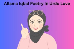 Allama Iqbal Poetry In Urdu Love