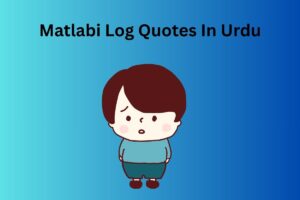 Matlabi Log Quotes In Urdu