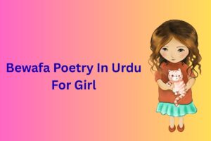 Bewafa Poetry In Urdu For Girl