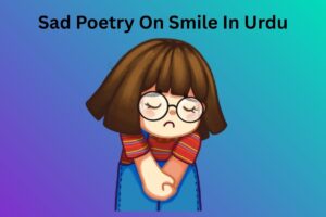 Sad Poetry On Smile In Urdu