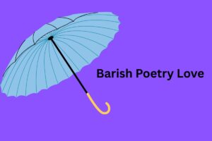Barish Poetry Love